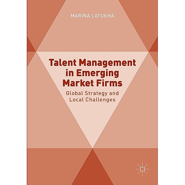 Talent Management in Emerging Market Firms, Marina Latukha