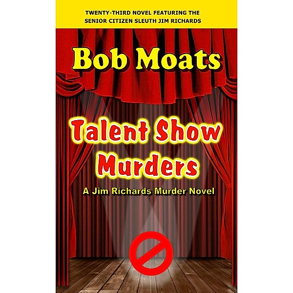 Talent Show Murders (Jim Richards Murder Novels, #23) / Jim Richards Murder Novels, Bob Moats