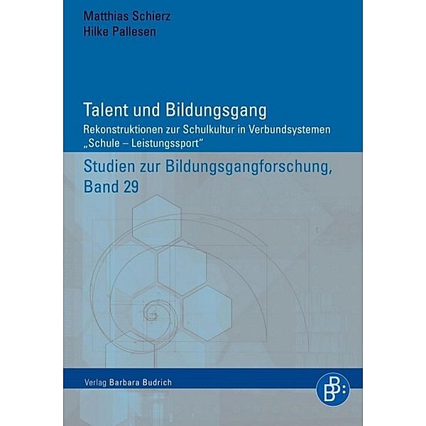 Talent und Bildungsgang / Studien zur Bildungsgangforschung Bd.29, Matthias Schierz, Hilke Pallesen