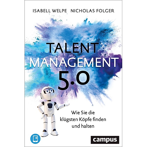 Talentmanagement 5.0, Isabell M. Welpe, Nicholas Folger