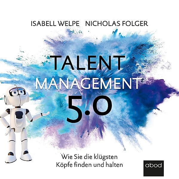 Talentmanagement 5.0, Isabell Welpe, Nicolas Folger