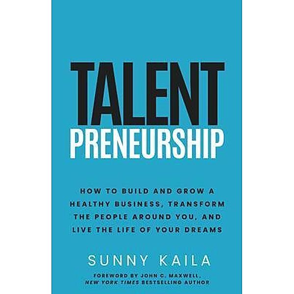 Talentpreneurship, Sunny Kaila