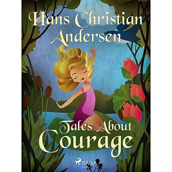 Tales About Courage / Hans Christian Andersen's Stories, H. C. Andersen