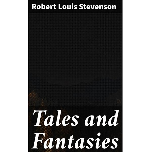 Tales and Fantasies, Robert Louis Stevenson