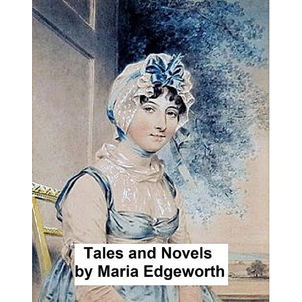 Tales and Novels, Maria Edgeworth