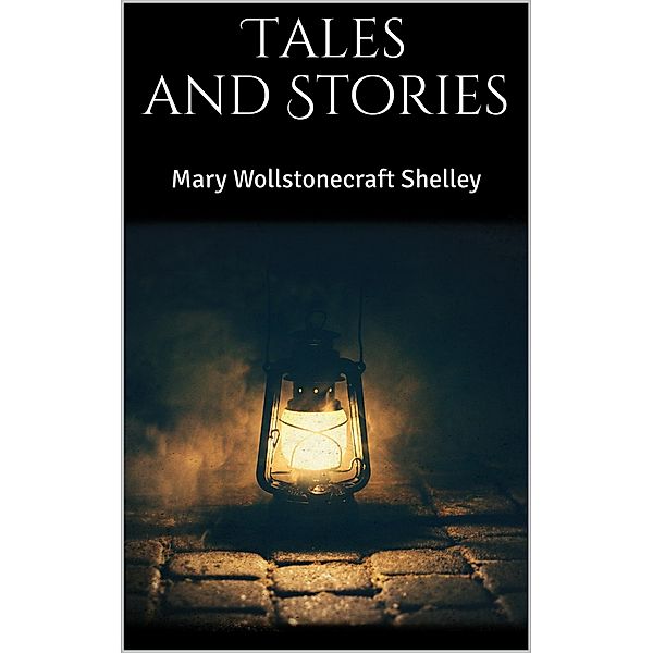 Tales and Stories, Mary Wollstonecraft Shelley