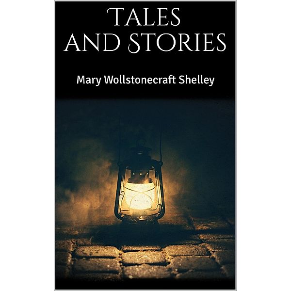 Tales and Stories, Mary Wollstonecraft Shelley