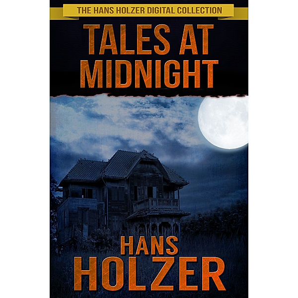 Tales at Midnight: True Stories from Parapsychology Casebooks and Journals, Hans Holzer