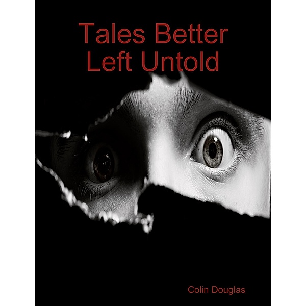 Tales Better Left Untold, Colin Douglas