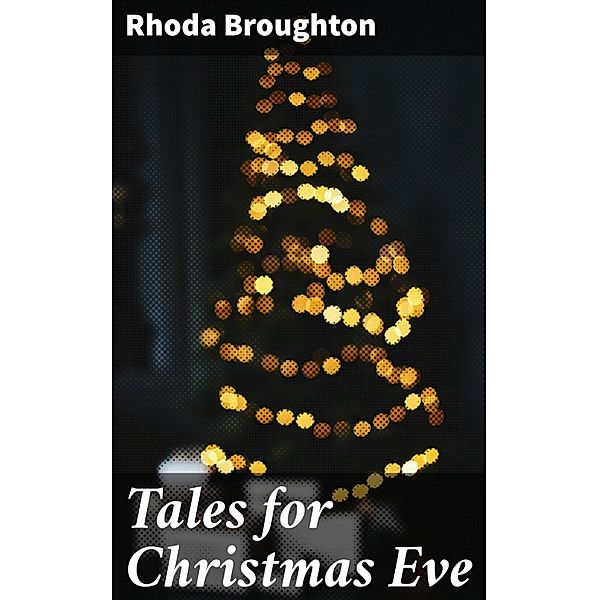 Tales for Christmas Eve, Rhoda Broughton