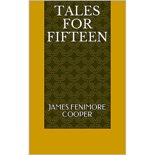 Tales for Fifteen, James Fenimore Cooper