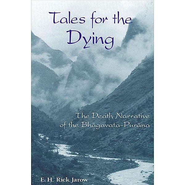 Tales for the Dying / SUNY series in Hindu Studies, E. H. Rick Jarow