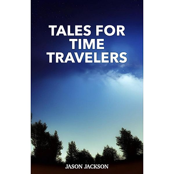 Tales for Time Travelers, Jason Jackson