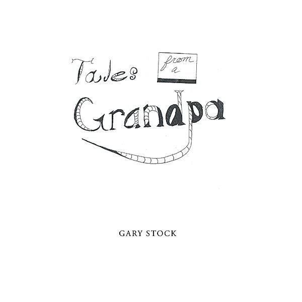 Tales from a Grandpa, Gary Stock