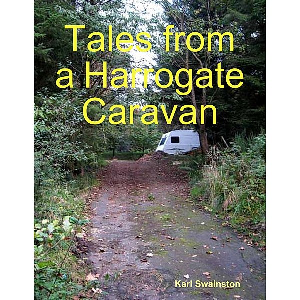 Tales from a Harrogate Caravan, Karl Swainston