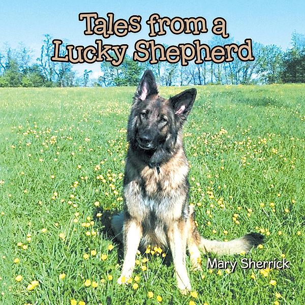 Tales from a Lucky Shepherd, Mary Sherrick