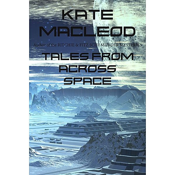 Tales From Across Space, Kate Macleod