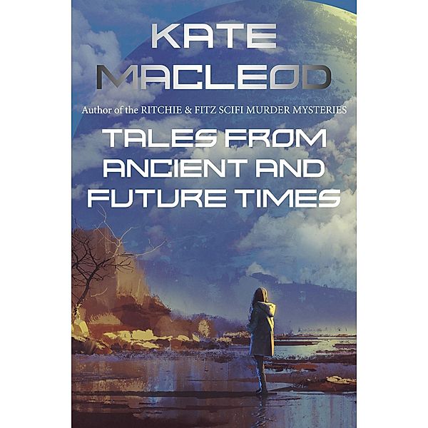 Tales from Ancient and Future Times, Kate Macleod