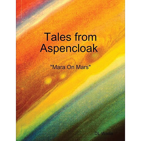 Tales from Aspencloak : Mara On Mars, Dl Weise