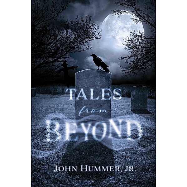 Tales From Beyond, John Hummer, Jr.