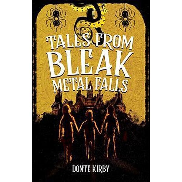 Tales from Bleak Metal Falls / New Degree Press, Donte Kirby