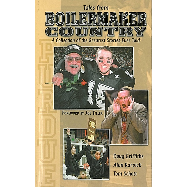 Tales From Boilermaker Country: A Collection of the Greatest Stories Ever Told, Doug Griffiths