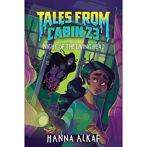 Tales from Cabin 23: Night of the Living Head / Tales From Cabin 23 Bd.2, Hanna Alkaf