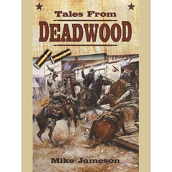 Tales from Deadwood / Tales from Deadwood Bd.1, Mike Jameson