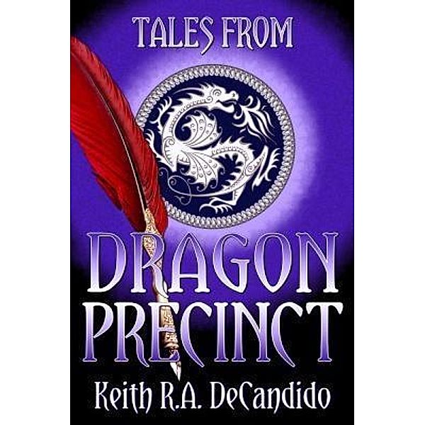 Tales from Dragon Precinct / Tales From... Bd.1, Keith R. A. DeCandido