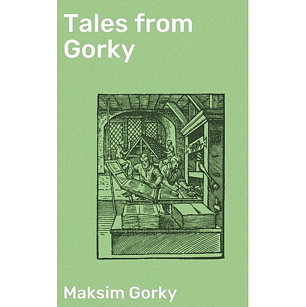 Tales from Gorky, Maksim Gorky