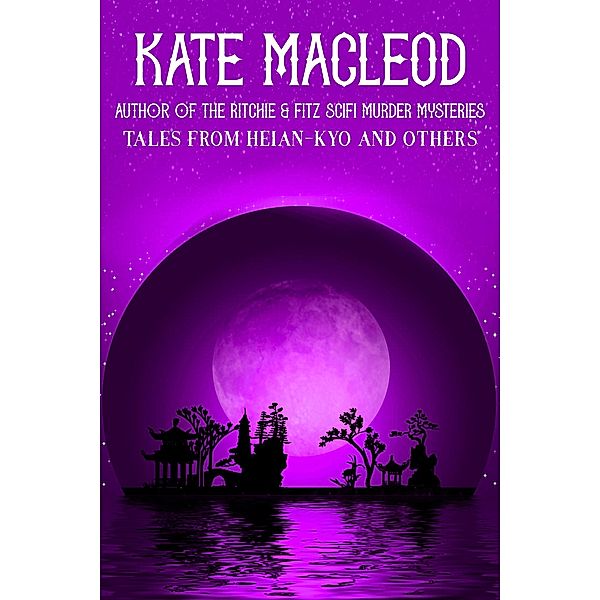 Tales from Heian-Kyo and Others, Kate Macleod