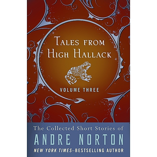 Tales from High Hallack Volume Three / The Collected Short Stories of Andre Norton, Andre Norton