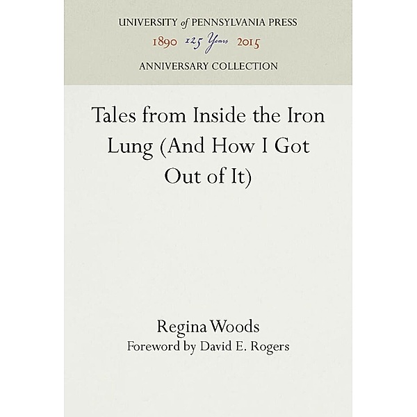 Tales from Inside the Iron Lung (And How I Got Out of It), Regina Woods