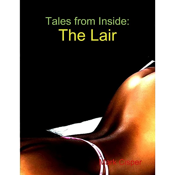 Tales from Inside: The Lair, Mark Cisper
