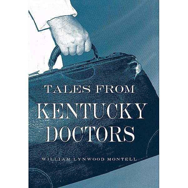 Tales from Kentucky Doctors, William Lynwood Montell