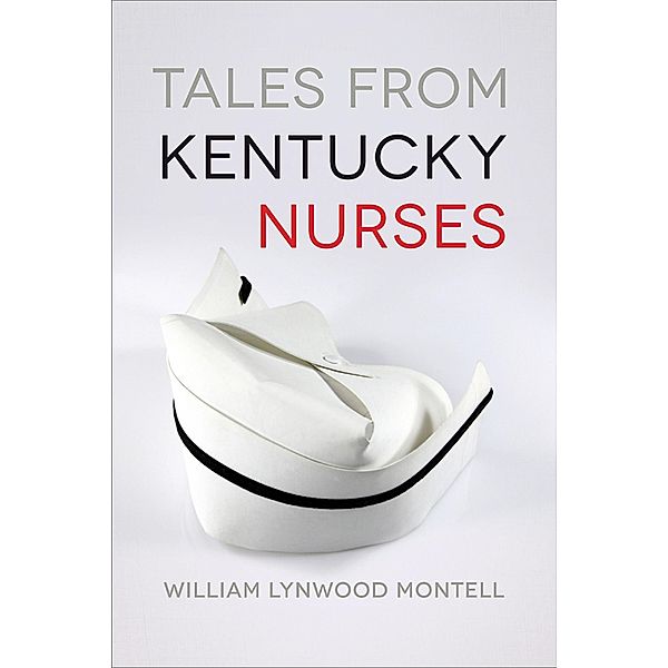 Tales from Kentucky Nurses, William Lynwood Montell