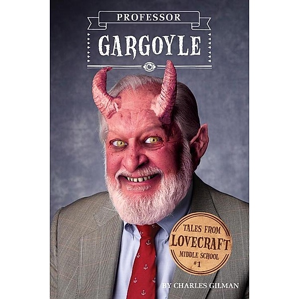 Tales from Lovecraft Middle School #1: Professor Gargoyle / Tales from Lovecraft Middle School Bd.1, Charles Gilman