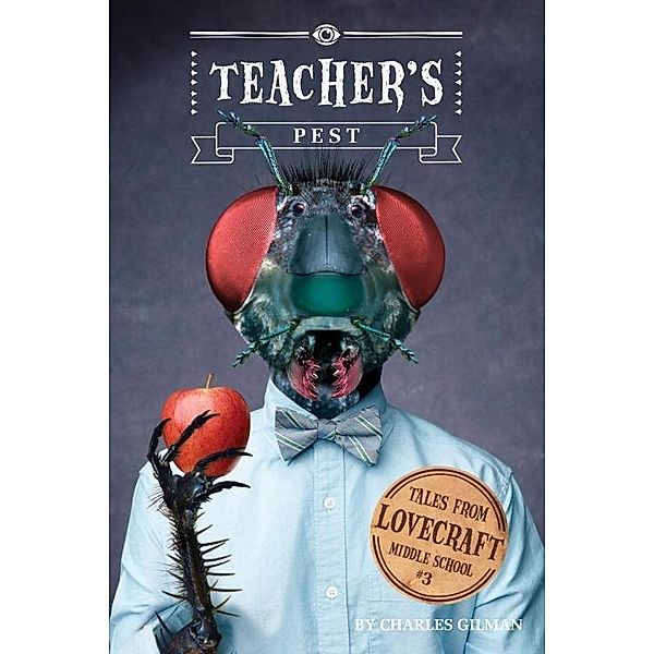 Tales from Lovecraft Middle School #3: Teacher's Pest / Tales from Lovecraft Middle School Bd.3, Charles Gilman
