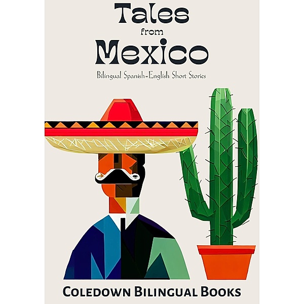 Tales from Mexico: Bilingual Spanish-English Short Stories, Coledown Bilingual Books