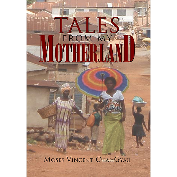 Tales from My Motherland, Moses Vincent Okai-Gyau