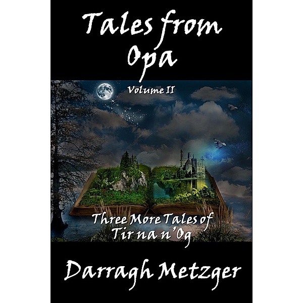 Tales from Opa, Volume II, Darragh Metzger