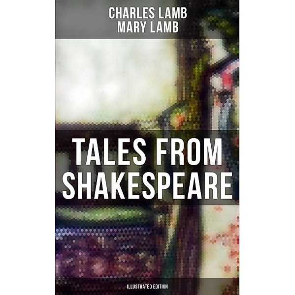 Tales from Shakespeare (Illustrated Edition), Charles Lamb, Mary Lamb