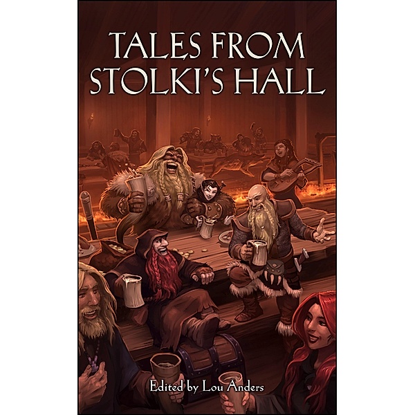 Tales from Stolki's Hall (Thrones and Bones) / Thrones and Bones, Lou Anders, Rachael Smith, Sarah L. Miles, Jonathan Anders, Ed Greenwood, Joel Shepherd, K. V. Johansen, Jon Sprunk, Susan Griffith, Clay Griffith, Chris Willrich, J. Dianne Dotson