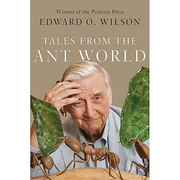 Tales from the Ant World, Edward O. Wilson