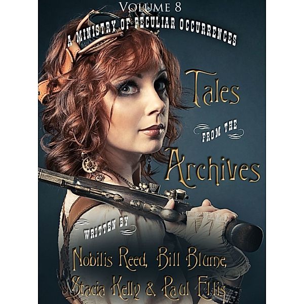 Tales from the Archives: Volume 8, Paul Ellis, Nobilis Reed, Bill Blume, Stacia Kelly