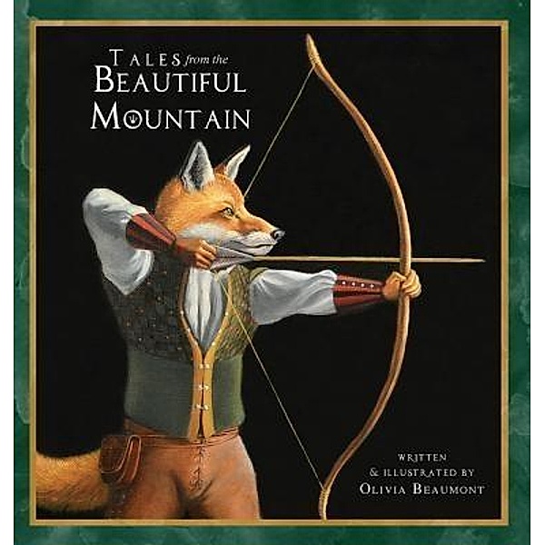 Tales from the Beautiful Mountain / Olivia Beaumont, Olivia Beaumont