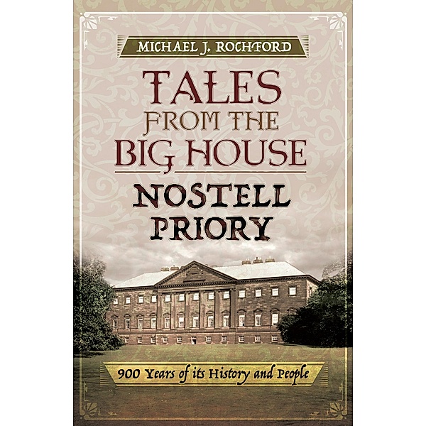 Tales from the Big House: Nostell Priory, Michael J. Rochford