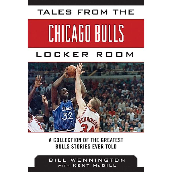 Tales from the Chicago Bulls Locker Room, Bill Wennington, Kent Mcdill