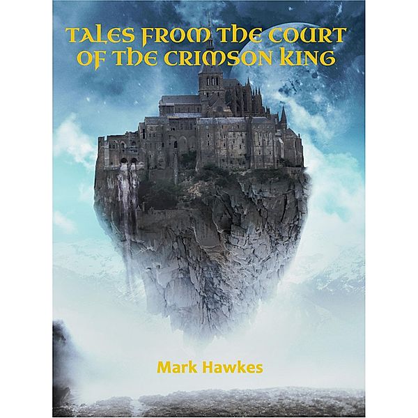 Tales From the Court of the Crimson King, Mark Hawkes