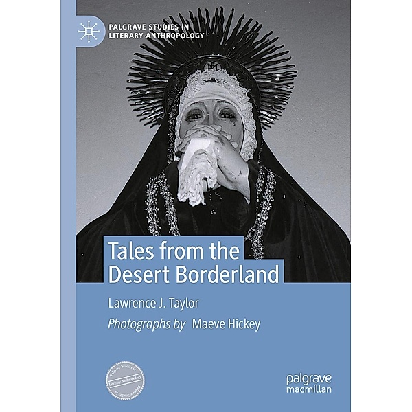 Tales from the Desert Borderland / Palgrave Studies in Literary Anthropology, Lawrence J. Taylor